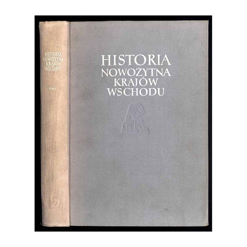 Historia nowożytna krajów Wschodu (bez krajów wchodzących w skład ZSRR [Związku Socjalistycznych Republik Radzieckich]). T. 1