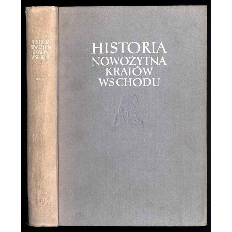 Historia nowożytna krajów Wschodu (bez krajów wchodzących w skład ZSRR [Związku Socjalistycznych Republik Radzieckich]). T. 1