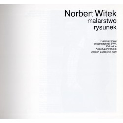 Norbert Witek. Malarstwo, rysunek. Galeria Sztuki Współczesnej BWA, Katowice, Armii Czerwonej 6, wrzesień-październik 1990