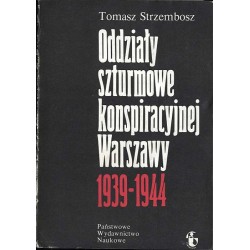 Oddziały szturmowe konspiracyjnej Warszawy 1939-1944
