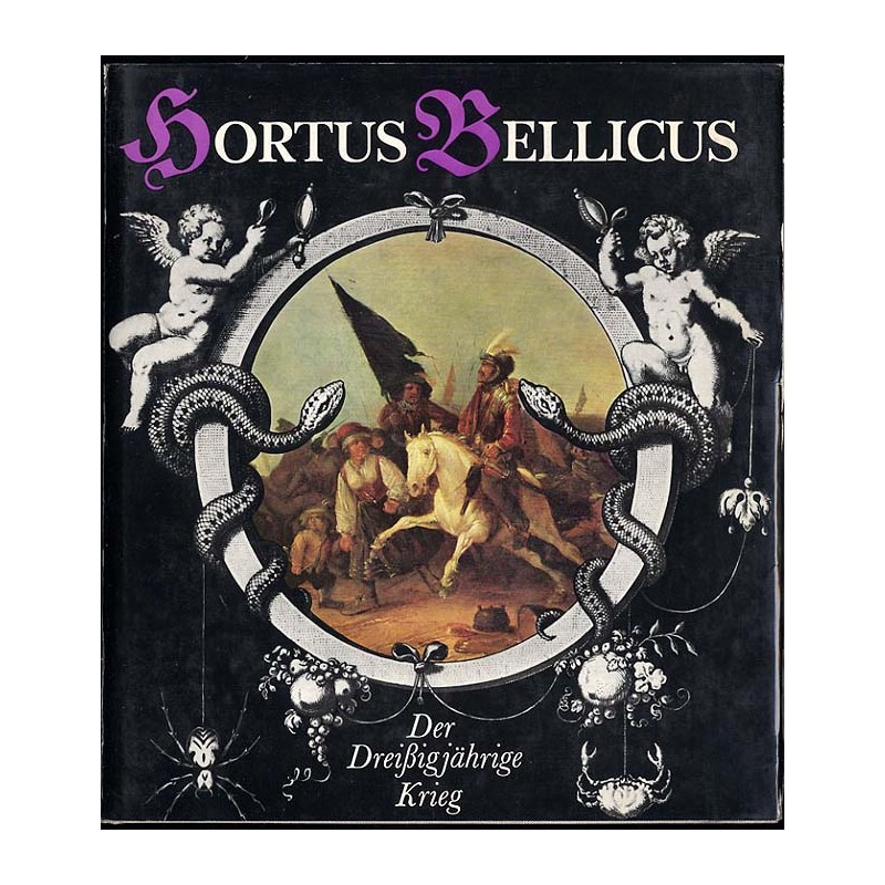 Hortus bellicus. Der Dreissigjährige Krieg. Eine Kulturgeschichte