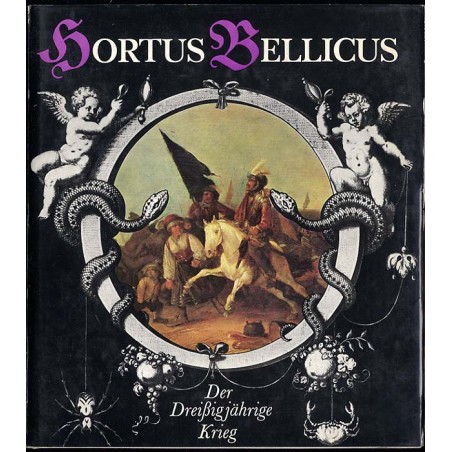 Hortus bellicus. Der Dreissigjährige Krieg. Eine Kulturgeschichte
