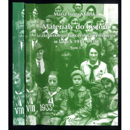 Materiały do historii krakowskiego harcerstwa żeńskiego w latach 1911-1939. T.1-2