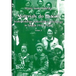 Materiały do historii krakowskiego harcerstwa żeńskiego w latach 1911-1939. T.1-2