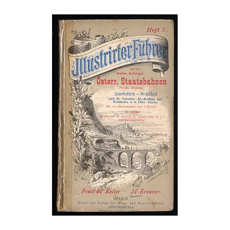 Illustrierter Führer auf den k.k. Österr. Staatsbahnen für die Strecken: Amstetten, Kl. Reifling, Hieflau, Admont, Selzthal und