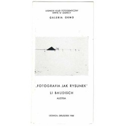 "Fotografia jak rysunek" - Li Baudisch, Austria. Galeria Okno, Legnica, grudzień 1982