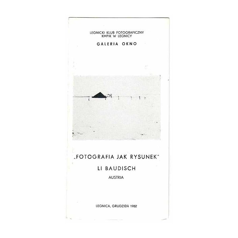 "Fotografia jak rysunek" - Li Baudisch, Austria. Galeria Okno, Legnica, grudzień 1982
