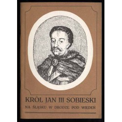Król Jan III Sobieski na Śląsku w drodze pod Wiedeń