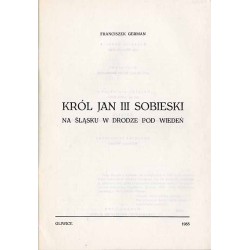 Król Jan III Sobieski na Śląsku w drodze pod Wiedeń