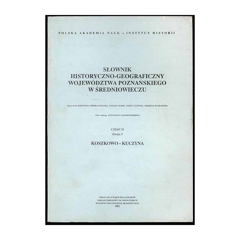 Słownik historyczno-geograficzny ziem polskich w średniowieczu. T.8: Wielkopolska - Woj. Poznańskie. Cz.2. Z.3: Koszkowo-Kuczyna