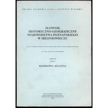 Słownik historyczno-geograficzny ziem polskich w średniowieczu. T.8: Wielkopolska - Woj. Poznańskie. Cz.2. Z.3: Koszkowo-Kuczyna
