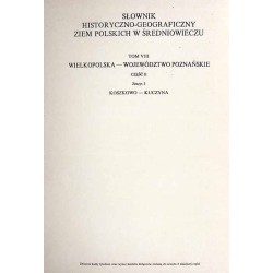 Słownik historyczno-geograficzny ziem polskich w średniowieczu. T.8: Wielkopolska - Woj. Poznańskie. Cz.2. Z.3: Koszkowo-Kuczyna