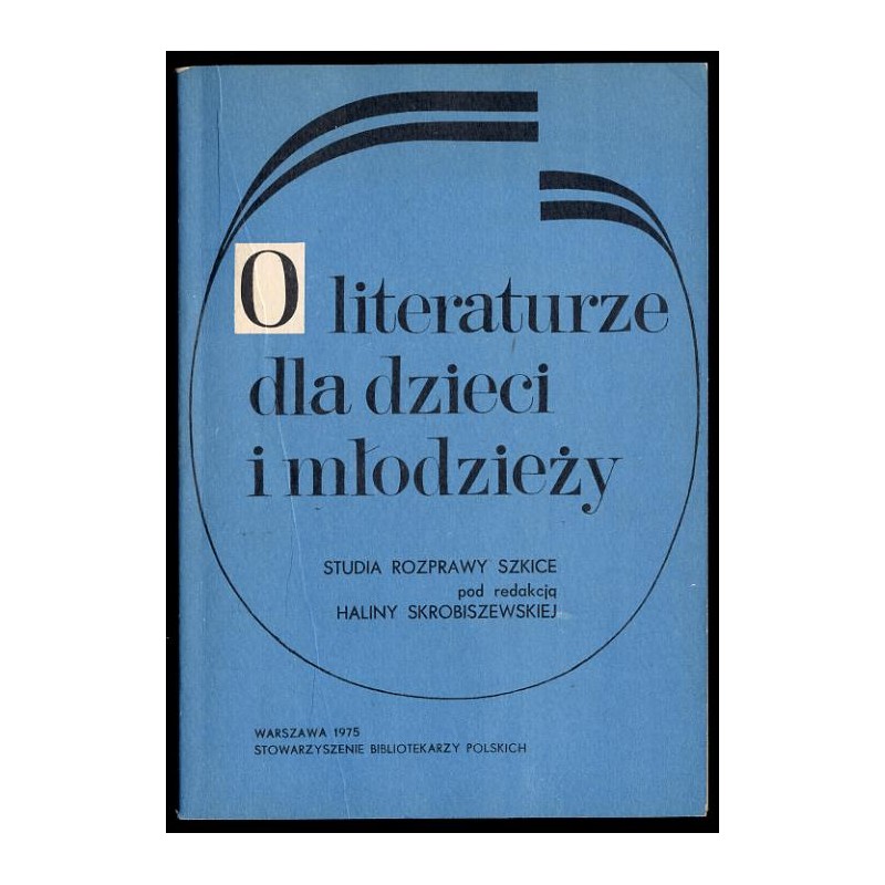 O literaturze dla dzieci i młodzieży. Studia, rozprawy, szkice