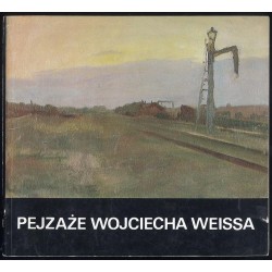 Pejzaże Wojciecha Weissa