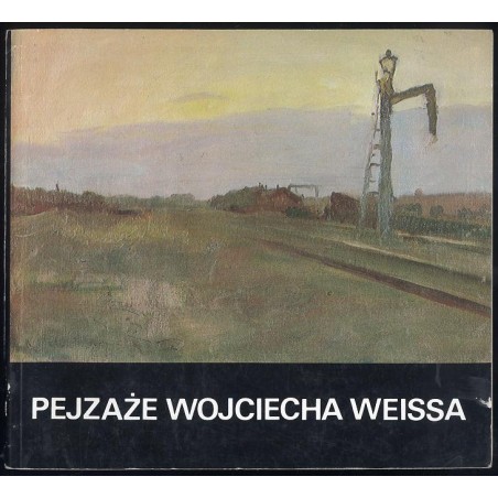 Pejzaże Wojciecha Weissa