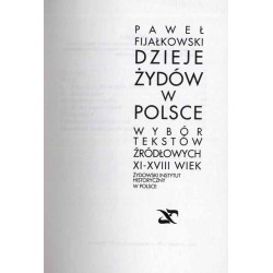 Dzieje Żydów w Polsce. Wybór tekstów źródłowych XI-XVIII wiek