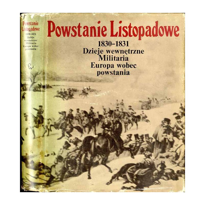Powstanie Listopadowe 1830-1831. Dzieje wewnętrzne, militaria, Europa wobec powstania