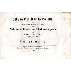 Meyer's Universum oder Abbildung und Beschreibung des Sehenswerthesten und Merkwürdigsten der Natur und Kunst auf der ganzen Erd