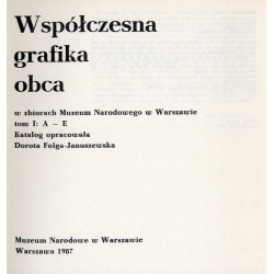 Współczesna grafika obca w zbiorach Muzeum Narodowego w Warszawie. T.1: A-E. Contemporary foreign graphic art in the collection