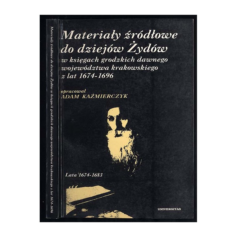 Materiały źródłowe do dziejów Żydów w księgach grodzkich dawnego województwa krakowskiego z lat 1674-1696. T. 1. Lata 1674-1683