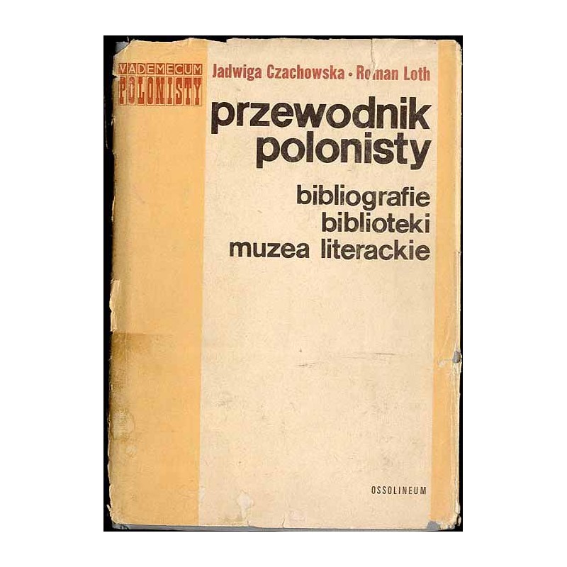 Przewodnik polonisty. Bibliografie, słowniki, biblioteki, muzea literackie