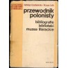 Przewodnik polonisty. Bibliografie, słowniki, biblioteki, muzea literackie
