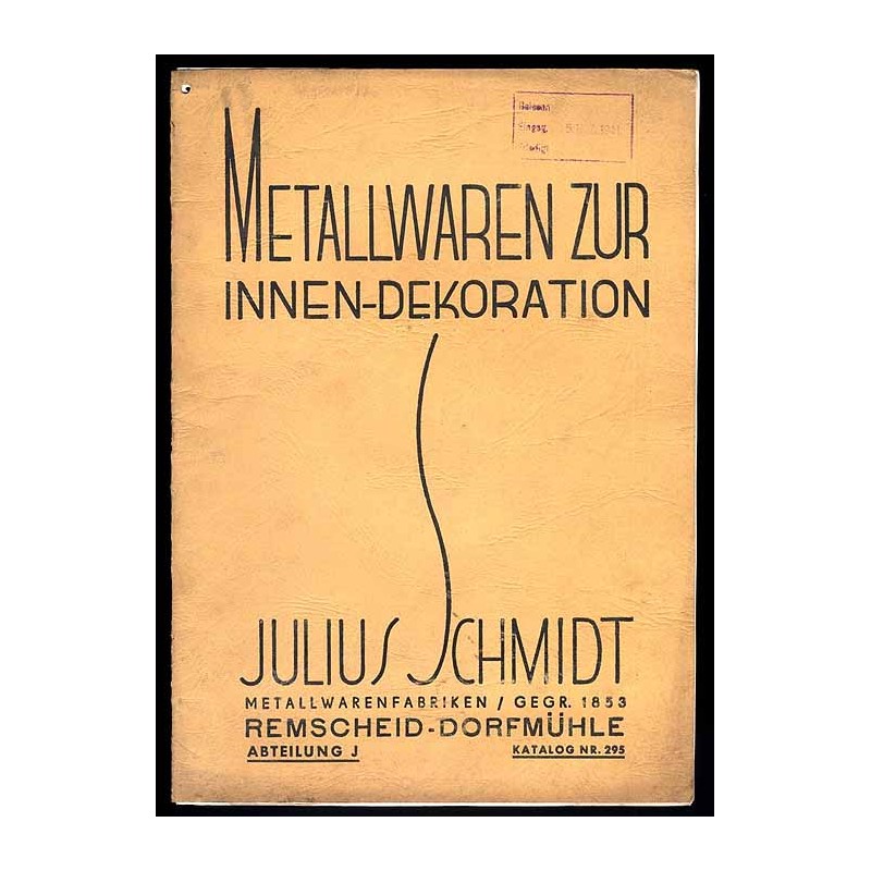 Julius Schmidt Metallwaren Fabriken / Gegr. 1853 Remscheid-Dorfmühle Abteilung J. Katalog Nr. 295. Metallwaren zur Innen-Dekorat