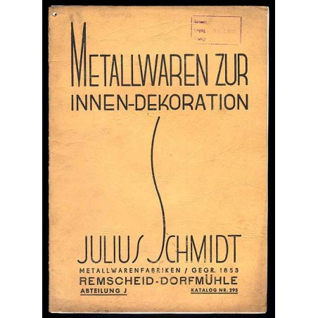 Julius Schmidt Metallwaren Fabriken / Gegr. 1853 Remscheid-Dorfmühle Abteilung J. Katalog Nr. 295. Metallwaren zur Innen-Dekorat