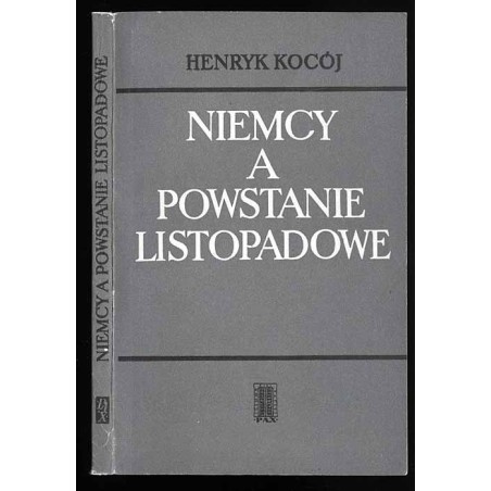 Niemcy a powstanie listopadowe. Sprawy powstania listopadowego w niemieckiej opinii publicznej i w polityce pruskiej 1830-1831.
