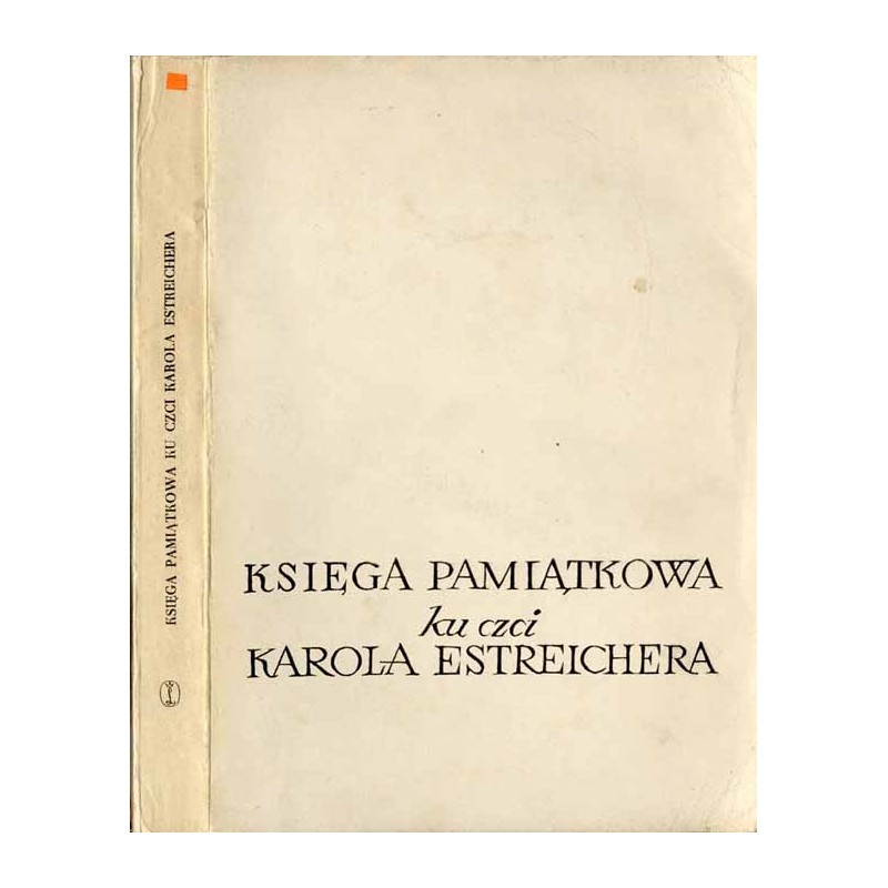 Księga pamiątkowa ku czci Karola Estreichera 1827-1908. Studia i rozprawy