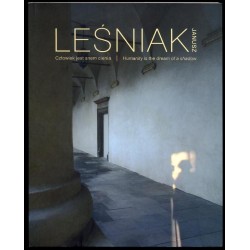 Janusz Leśniak. Człowiek jest snem cienia. Humanity is the dream of a shadow