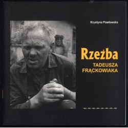 Rzeźba Tadeusza Frąckowiaka. Katalog wystawy