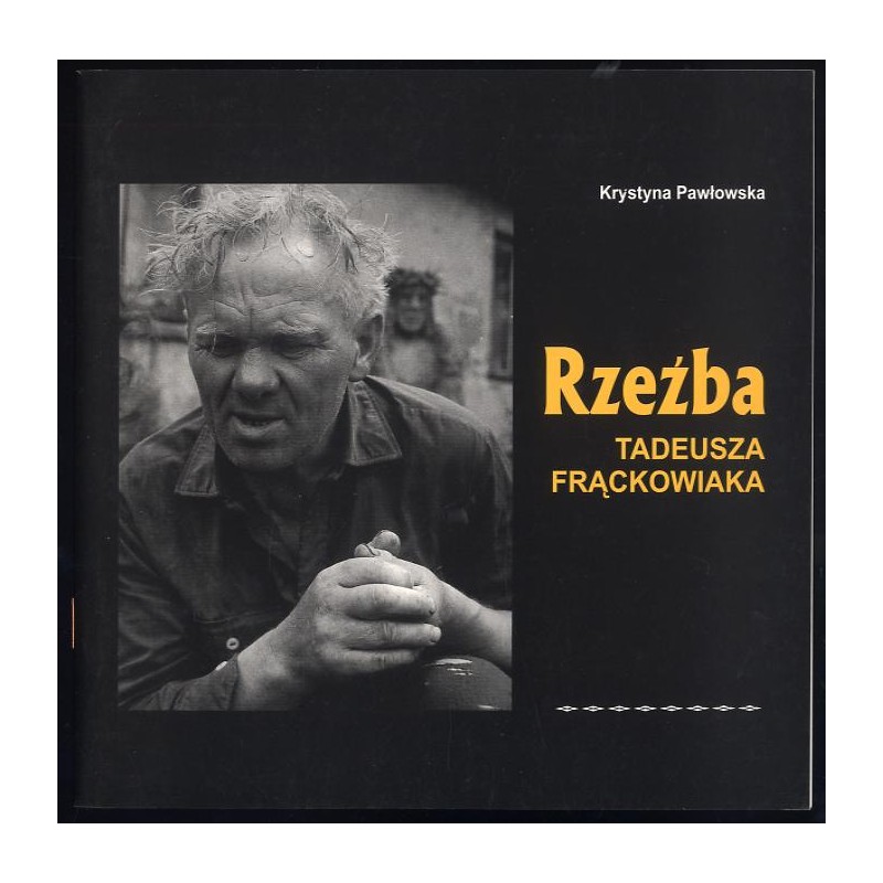 Rzeźba Tadeusza Frąckowiaka. Katalog wystawy