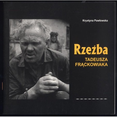 Rzeźba Tadeusza Frąckowiaka. Katalog wystawy