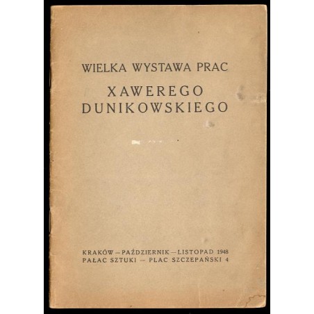 Wielka wystawa prac Xawerego Dunikowskiego (1898-1948) październik-listopad 1948