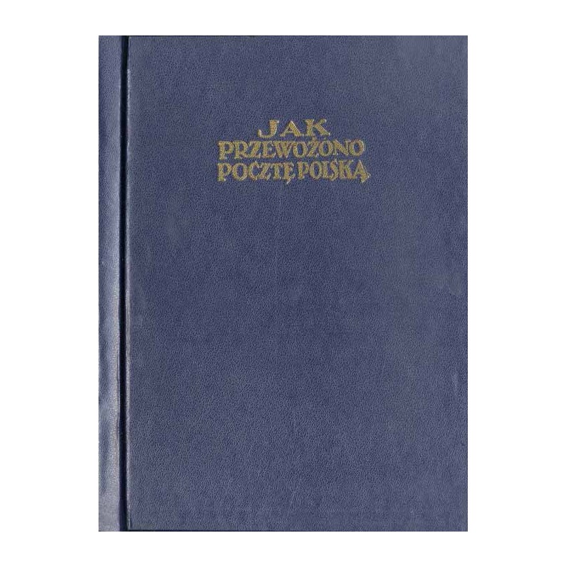 Jak przewożono pocztę polską w dawnych czasach. Szkic historyczny z ilustracjami