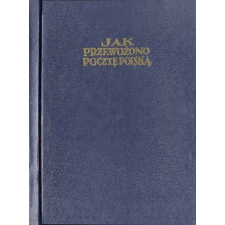 Jak przewożono pocztę polską w dawnych czasach. Szkic historyczny z ilustracjami