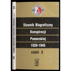 Słownik biograficzny konspiracji pomorskiej 1939-1945. Cz.2
