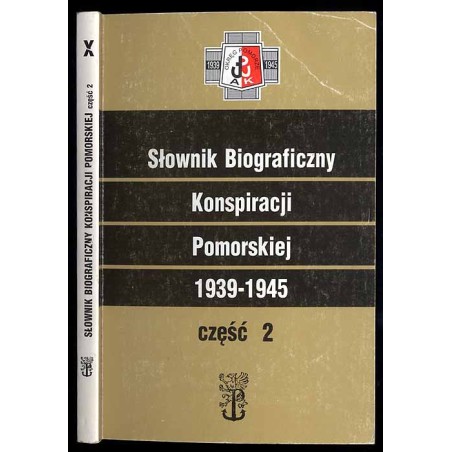 Słownik biograficzny konspiracji pomorskiej 1939-1945. Cz.2