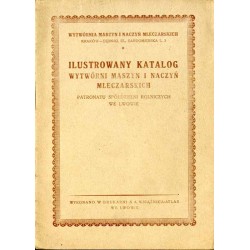 Ilustrowany Katalog Wytwórni Maszyn i Naczyń Mleczarskich Patronatu Spółdzielni Rolniczych we Lwowie