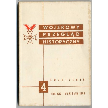 Wojskowy Przegląd Historyczny. R. 29 (1984). Nr 4 (110) (Październik - Grudzień 1984)
