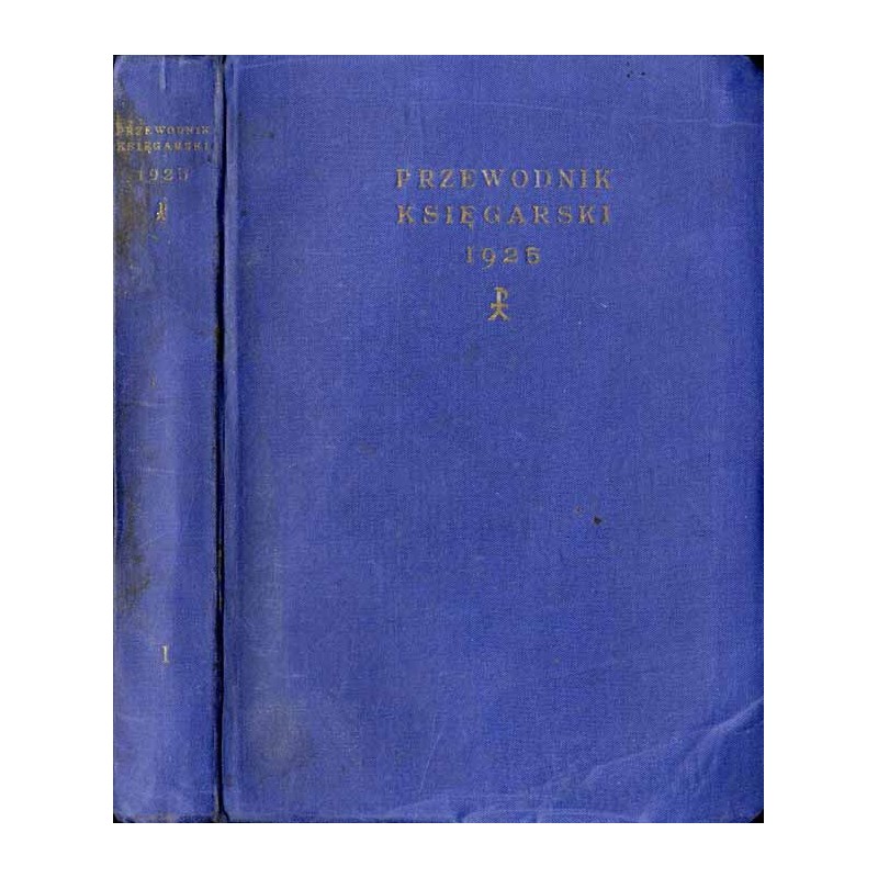Przewodnik Księgarski. Wspólny katalog nakładców polskich, firm wydawniczych, władz i urzędów państwowych i komunalnych, instytu
