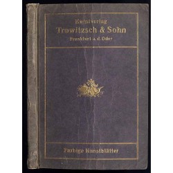 Kunstverlag Trowitzsch & Sohn. Farbige Kunstblätter nach berühmten Gemälden alter und neuer Meister