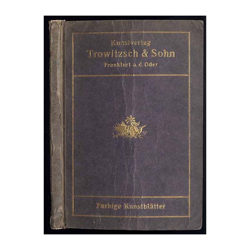 Kunstverlag Trowitzsch & Sohn. Farbige Kunstblätter nach berühmten Gemälden alter und neuer Meister