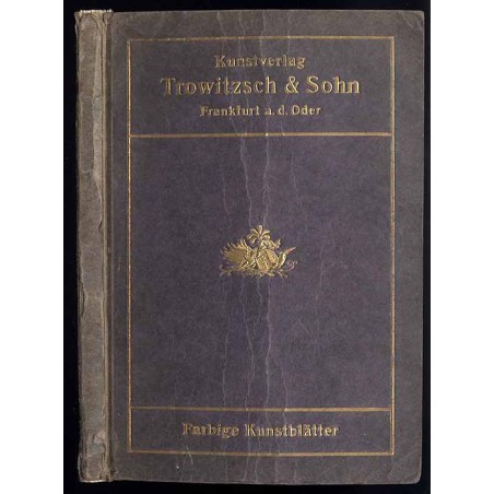 Kunstverlag Trowitzsch & Sohn. Farbige Kunstblätter nach berühmten Gemälden alter und neuer Meister