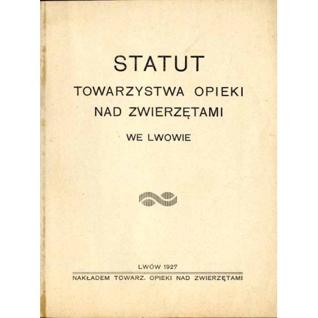 Statut Towarzystwa Opieki nad Zwierzętami we Lwowie