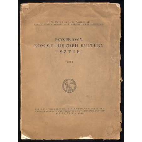 Rozprawy Komisji Historii Kultury i Sztuki. T. 1 (1949)