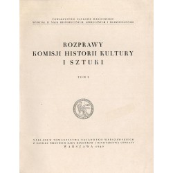 Rozprawy Komisji Historii Kultury i Sztuki. T. 1 (1949)