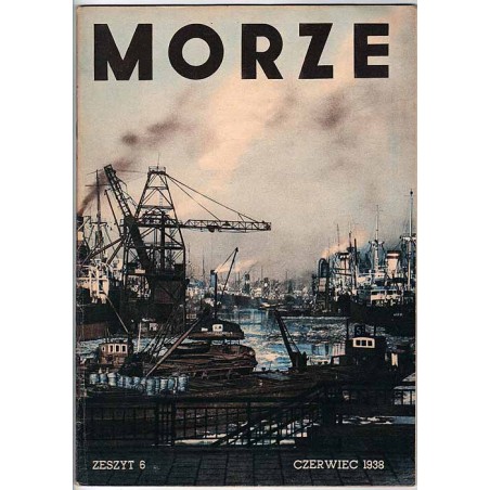 Morze. Organ Ligi Morskiej i Kolonialnej. R.15 (1938). Nr 6 (Czerwiec 1938)