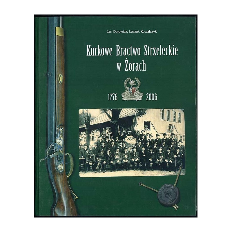 Kurkowe Bractwo Strzeleckie w Żorach 1776-2006